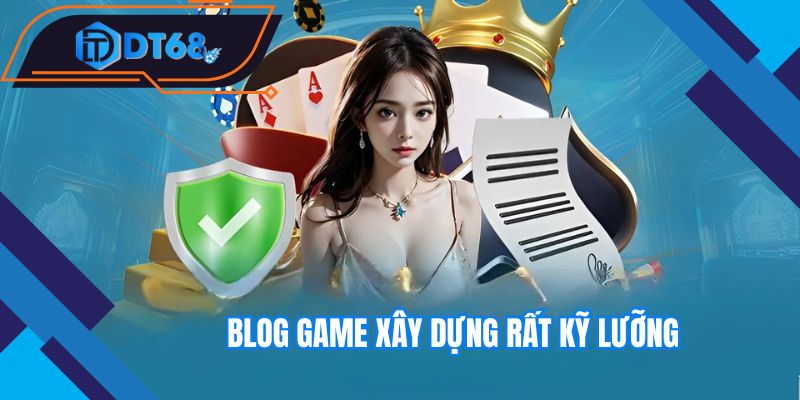 Blog game xây dựng rất kỹ lưỡng