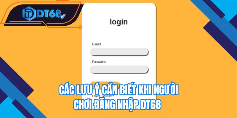 Các lưu ý người chơi cần biết khi đăng nhập Nhà cái DT68