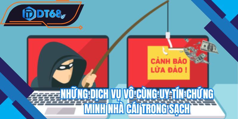 Những dịch vụ vô cùng uy tín chứng minh nhà cái trong sạch