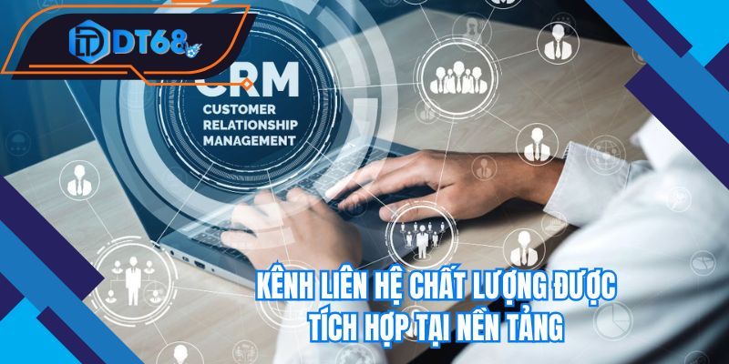 Kênh liên hệ chất lượng được tích hợp tại nền tảng