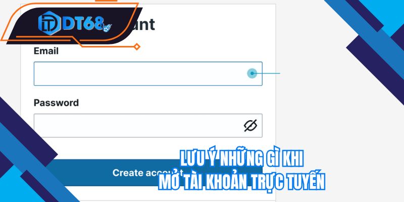 Lưu ý những gì khi mở tài khoản trực tuyến