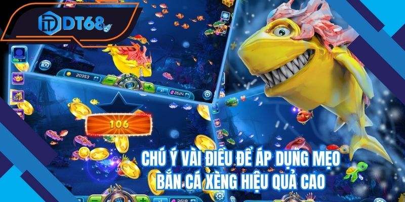 Những lưu ý nhỏ giúp áp dụng mẹo bắn cá xèng hiệu suất cao