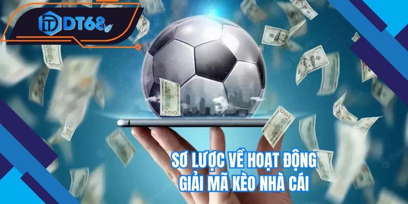 Sơ lược về hoạt động giải mã kèo nhà cái