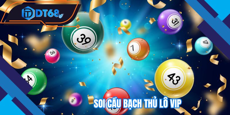 soi-cau-bach-thu-lo-vip