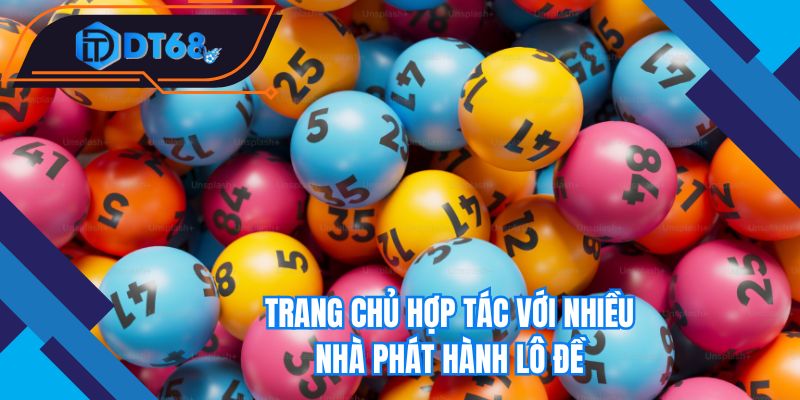 Trang chủ hợp tác với nhiều nhà phát hành lô đề