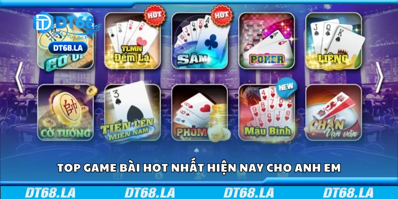Top game bài hot nhất hiện nay được chơi nhiều nhất 